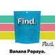 Banana Papaya Find. Banana Papaya Find.
