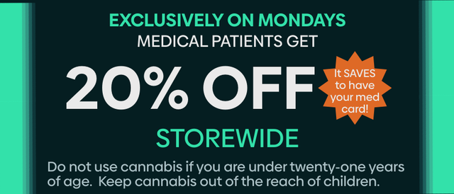 Cannabis Promo, Cannabis Sales, Cannabis Discounts, Cannabis on Sale, Med Monday! 20% Off Store-Wide!