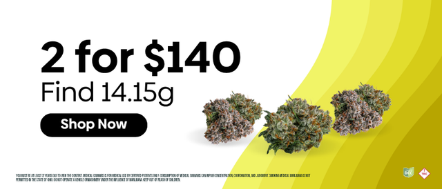 Cannabis Promo, Cannabis Sales, Cannabis Discounts, Cannabis on Sale, Find. | 14.15g 2 for $140