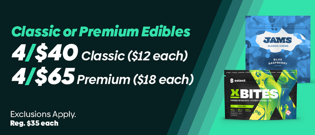 Cannabis Promo, Cannabis Sales, Cannabis Discounts, Cannabis on Sale, 4 /$40 all Classic Edibles or 4/$65 all Premium Edibles