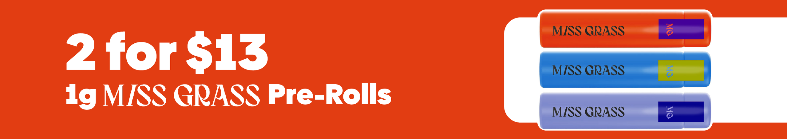 Cannabis Promo, Cannabis Sales, Cannabis Discounts, Cannabis on Sale, 2 for $13 Miss Grass 1g Pre-Rolls