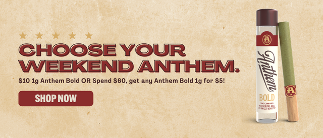 Cannabis Promo, Cannabis Sales, Cannabis Discounts, Cannabis on Sale, Choose your Anthem | Deals on Anthem BOLD