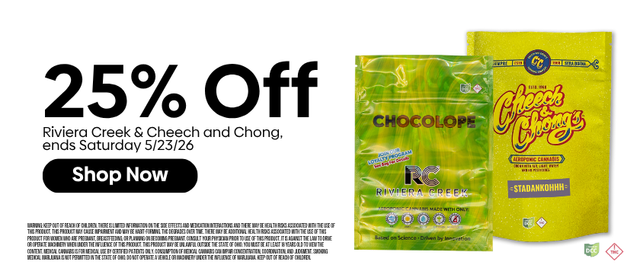 Cannabis Promo, Cannabis Sales, Cannabis Discounts, Cannabis on Sale, 25% Off Riviera Creek and Cheech & Chong Flower!