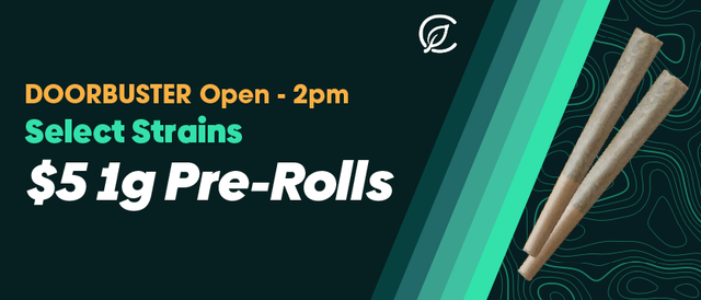 Cannabis Promo, Cannabis Sales, Cannabis Discounts, Cannabis on Sale, Doorbuster 9am-2pm: $5 Select Pre-Rolls