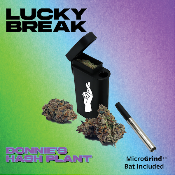 Donnie's Hash Plant Lucky Break