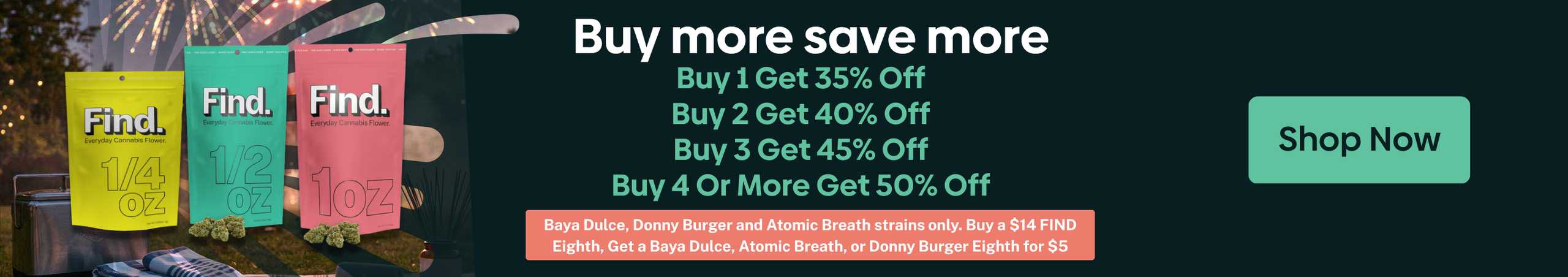 Cannabis Promo, Cannabis Sales, Cannabis Discounts, Cannabis on Sale, Featured Flower FIND(s): BUY MORE, SAVE MORE!
