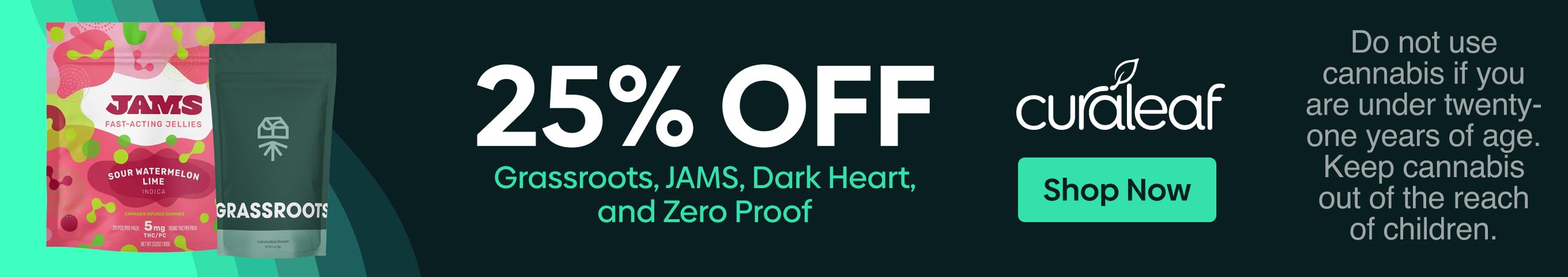 Cannabis Promo, Cannabis Sales, Cannabis Discounts, Cannabis on Sale, 25% Off Dark Heart, Grassroots, Jams & Zero Proof Products!