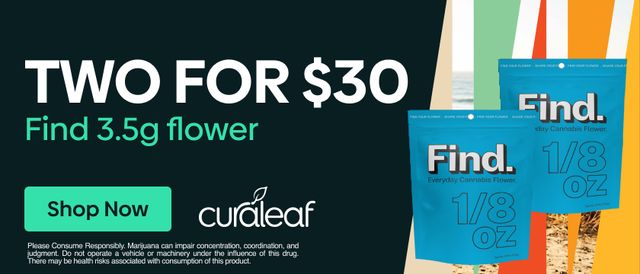 Cannabis Promo, Cannabis Sales, Cannabis Discounts, Cannabis on Sale, 2 for $30 Find 3.5g Flower!