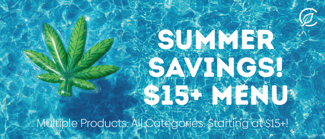 Cannabis Promo, Cannabis Sales, Cannabis Discounts, Cannabis on Sale, Save all Summer - $15+ Menu