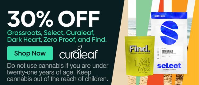 Cannabis Promo, Cannabis Sales, Cannabis Discounts, Cannabis on Sale, 30% Off Curaleaf, Find, GR, Jams, DH, Select & Zero Proof!