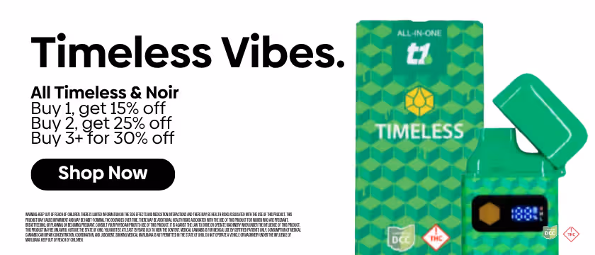 Cannabis Promo, Cannabis Sales, Cannabis Discounts, Cannabis on Sale, Timeless & Noir! | Buy 3+ Get 30% OFF