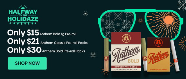 Cannabis Promo, Cannabis Sales, Cannabis Discounts, Cannabis on Sale, HALFWAY TO THE HOLI-DAZE with ANTHEM!🎁🎄💨