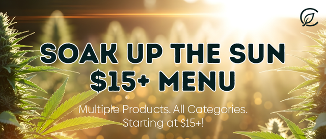 Cannabis Promo, Cannabis Sales, Cannabis Discounts, Cannabis on Sale, Soak up the Sun - $15+ Menu