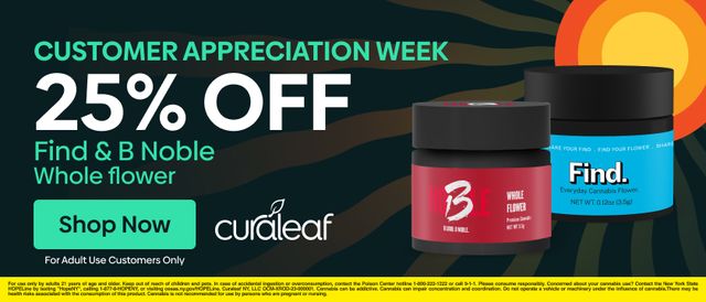 Cannabis Promo, Cannabis Sales, Cannabis Discounts, Cannabis on Sale, 25% Off All B Noble & Find Whole Flower!
