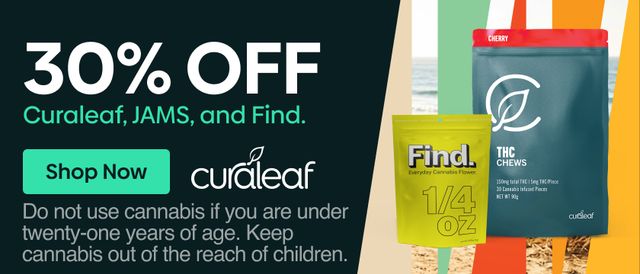 Cannabis Promo, Cannabis Sales, Cannabis Discounts, Cannabis on Sale, 30% Off All Curaleaf, Find & Jams Products!