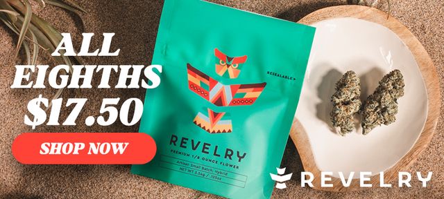 Cannabis Promo, Cannabis Sales, Cannabis Discounts, Cannabis on Sale, ONLY $17.50 REVELRY Eighths!
