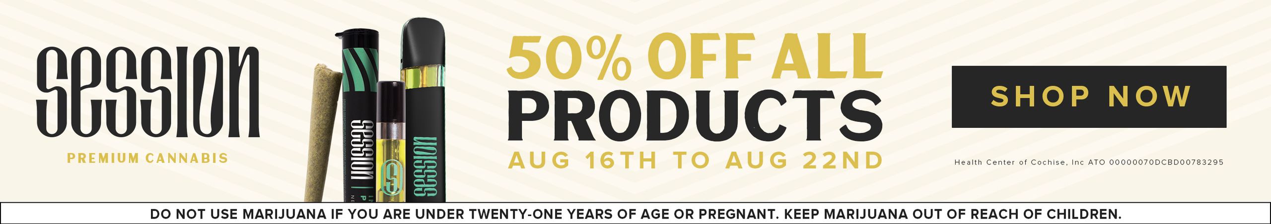 Cannabis Promo, Cannabis Sales, Cannabis Discounts, Cannabis on Sale, 50% OFF SESSION Vapes & Infused Pre-Rolls!