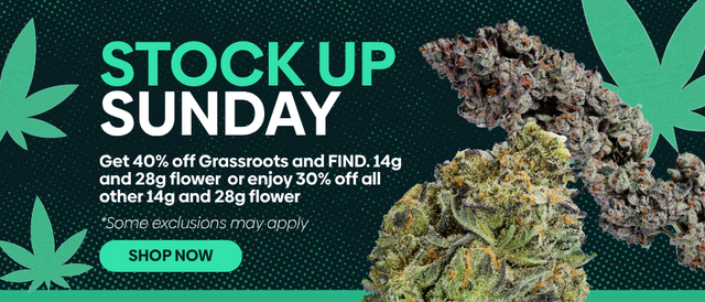 Cannabis Promo, Cannabis Sales, Cannabis Discounts, Cannabis on Sale, Stock Up Sunday: 40% OFF ALL Grassroots & FIND. Bulk Flower