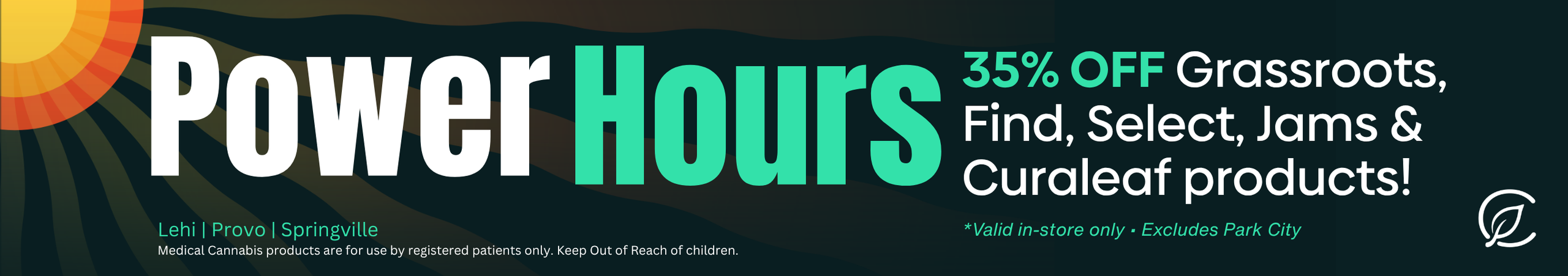 Cannabis Promo, Cannabis Sales, Cannabis Discounts, Cannabis on Sale, Power Hours: 35% OFF House Brands - 3-6PM! [IN-STORE ONLY]
