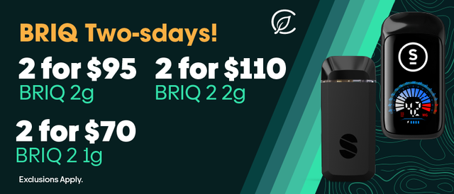Cannabis Promo, Cannabis Sales, Cannabis Discounts, Cannabis on Sale, Select Twos-Days: 2/$95 Briq, 2/$70 Briq 2 1g, 2/$110 Briq 2 2g