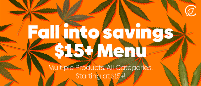 Cannabis Promo, Cannabis Sales, Cannabis Discounts, Cannabis on Sale, Fall Into Savings - $15+ Menu