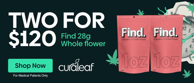 Cannabis Promo, Cannabis Sales, Cannabis Discounts, Cannabis on Sale, Buy Any 2 Find 28g Whole Flower for $120!