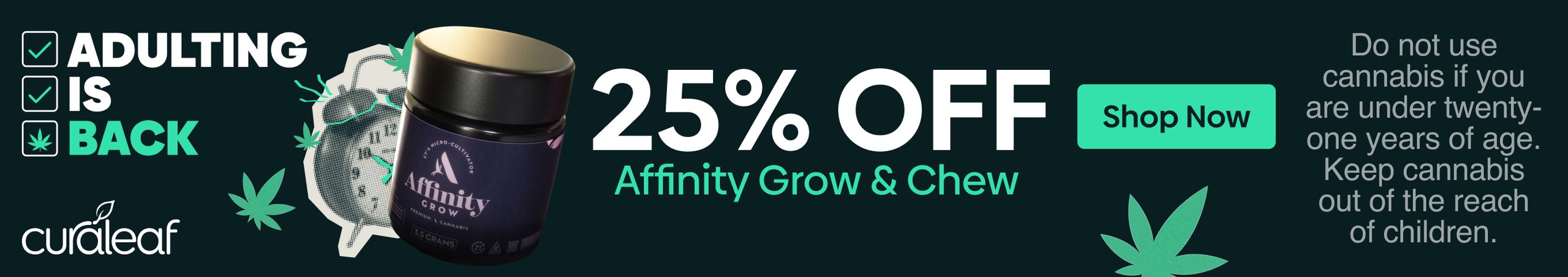 Cannabis Promo, Cannabis Sales, Cannabis Discounts, Cannabis on Sale, 25% Off Chew & Affinity Grow Products!