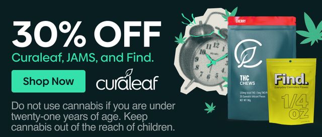 Cannabis Promo, Cannabis Sales, Cannabis Discounts, Cannabis on Sale, 30% Off All Curaleaf, Find & Jams Products!