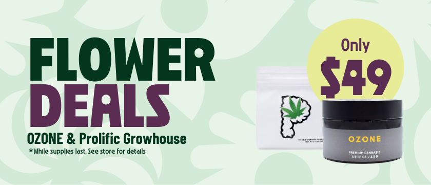 Cannabis Promo, Cannabis Sales, Cannabis Discounts, Cannabis on Sale, $49 Ozone & Prolific 3.5G Flower