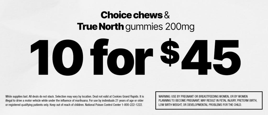 Cannabis Promo, Cannabis Sales, Cannabis Discounts, Cannabis on Sale, 10 FOR $45 200MG CHOICE CHEWS & TRUE NORTH GUMMIES