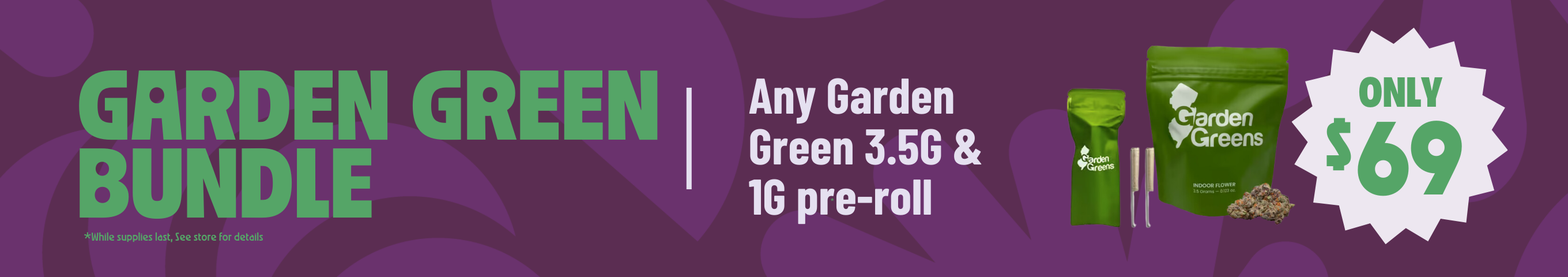 Cannabis Promo, Cannabis Sales, Cannabis Discounts, Cannabis on Sale, $69 Garden Greens Bundle 3.5G Flower + 1G Pre-Roll