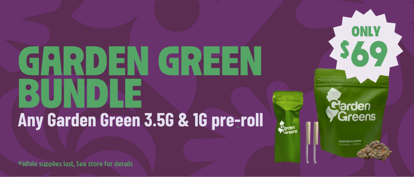 Cannabis Promo, Cannabis Sales, Cannabis Discounts, Cannabis on Sale, $69 Garden Greens Bundle 3.5G Flower + 1G Pre-Roll
