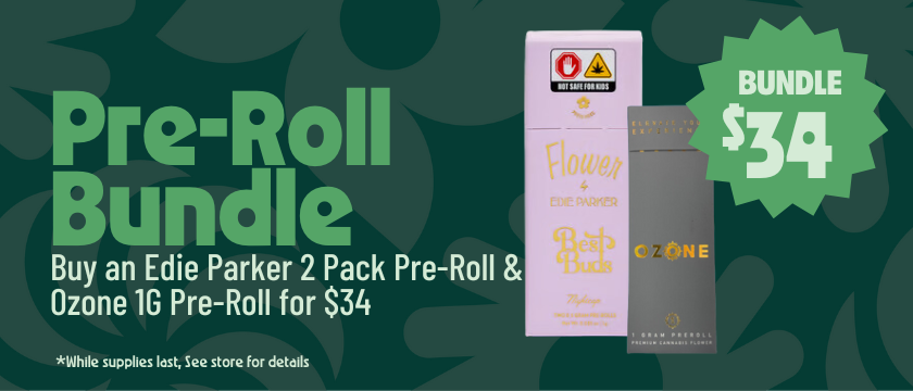 Cannabis Promo, Cannabis Sales, Cannabis Discounts, Cannabis on Sale, $34 Bundle Edie Parker 2 Pack Pre-Rolls + Ozone 1G Pre-Roll