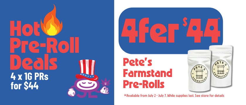 Cannabis Promo, Cannabis Sales, Cannabis Discounts, Cannabis on Sale, INDEPENDENCE DAY DEAL! 4 for $44 Pete's Farmstand Pre-Rolls