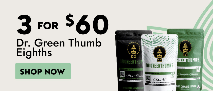 Cannabis Promo, Cannabis Sales, Cannabis Discounts, Cannabis on Sale, 3-for-$60 Dr. Green Thumb 1/8ths