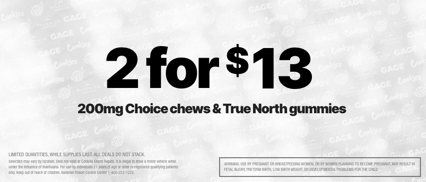 Cannabis Promo, Cannabis Sales, Cannabis Discounts, Cannabis on Sale, 2 FOR $13 200MG CHOICE CHEWS & TRUE NORTH GUMMIES