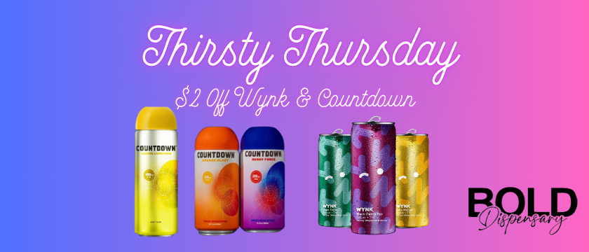 Cannabis Promo, Cannabis Sales, Cannabis Discounts, Cannabis on Sale, Thirsty Thursday - $2 Off Wynk & Countdown Drinks