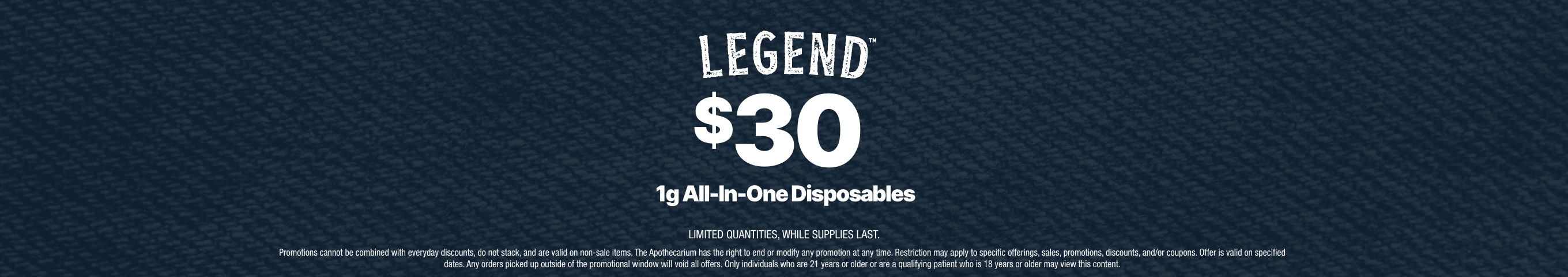 Cannabis Promo, Cannabis Sales, Cannabis Discounts, Cannabis on Sale, $30 Legend 1g All in One Disposable