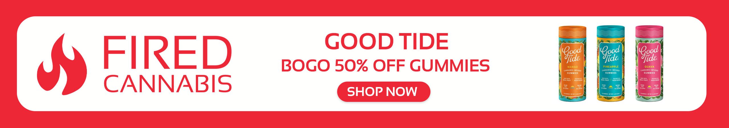 Cannabis Promo, Cannabis Sales, Cannabis Discounts, Cannabis on Sale, Good Tide: BOGO 50% OFF