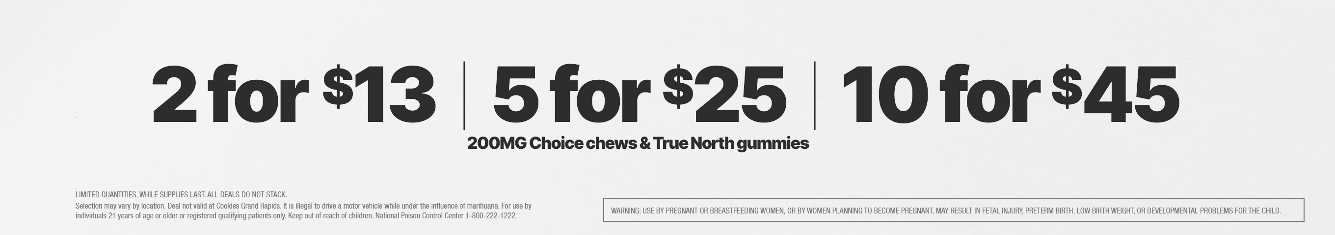 Cannabis Promo, Cannabis Sales, Cannabis Discounts, Cannabis on Sale, 5 FOR $25 OR 10 FOR $45 200MG CHOICE & TRUE NORTH GUMMIES