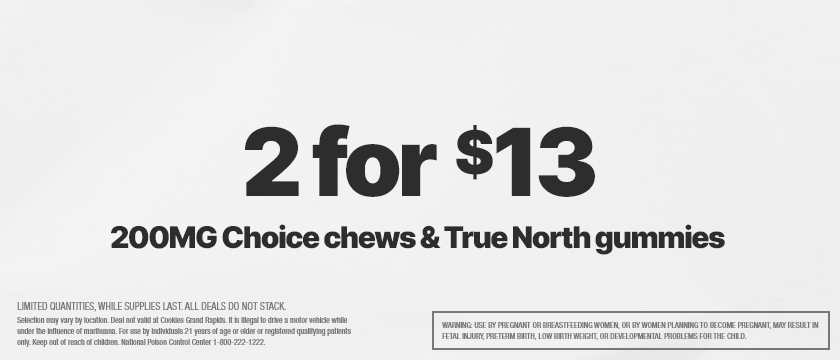 Cannabis Promo, Cannabis Sales, Cannabis Discounts, Cannabis on Sale, 2 FOR $13 200MG CHOICE CHEWS & TRUE NORTH GUMMIES