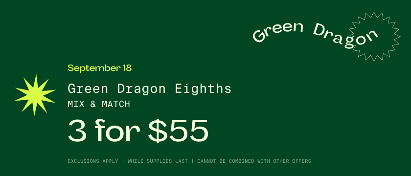 Cannabis Promo, Cannabis Sales, Cannabis Discounts, Cannabis on Sale, SEP 18 ONLY: Mix&Match 3 Green Dragon 8ths for $55