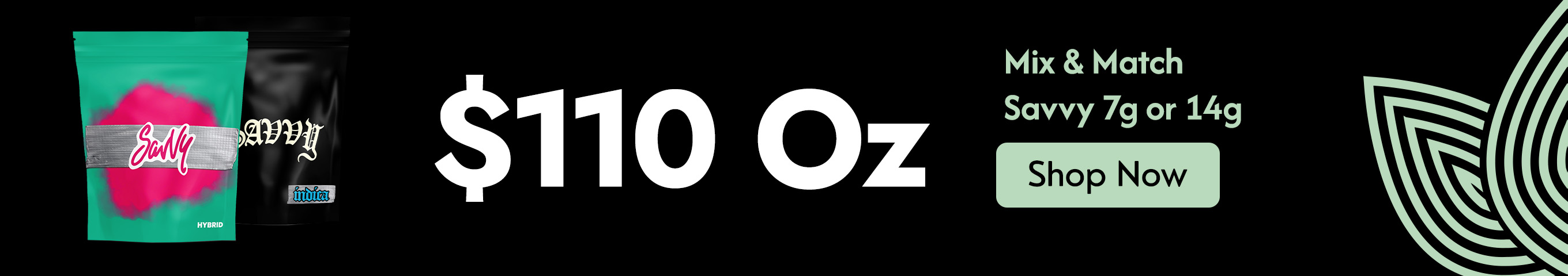 Cannabis Promo, Cannabis Sales, Cannabis Discounts, Cannabis on Sale, Mix & Match up to an Oz of Savvy 7G & 14g for $110