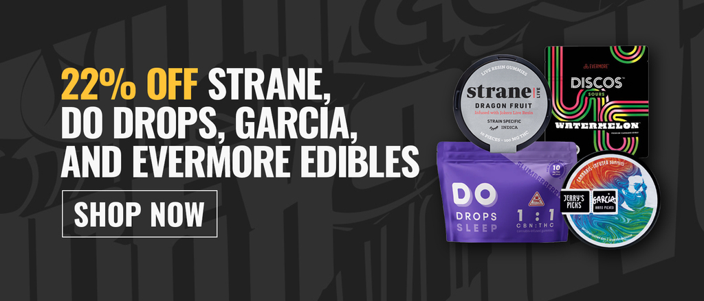 Cannabis Promo, Cannabis Sales, Cannabis Discounts, Cannabis on Sale, 22% off Strane, Do Drops, Garcia, and Evermore Edibles