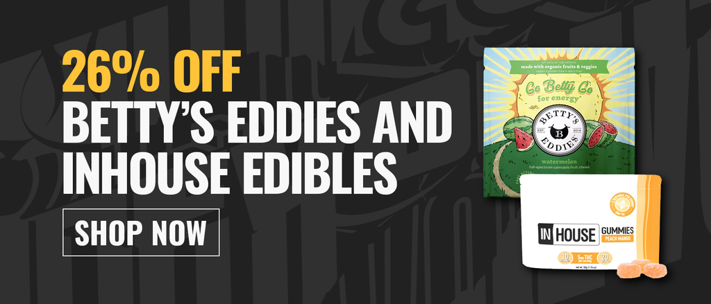 Cannabis Promo, Cannabis Sales, Cannabis Discounts, Cannabis on Sale, 26% off Betty’s Eddies and InHouse Edibles