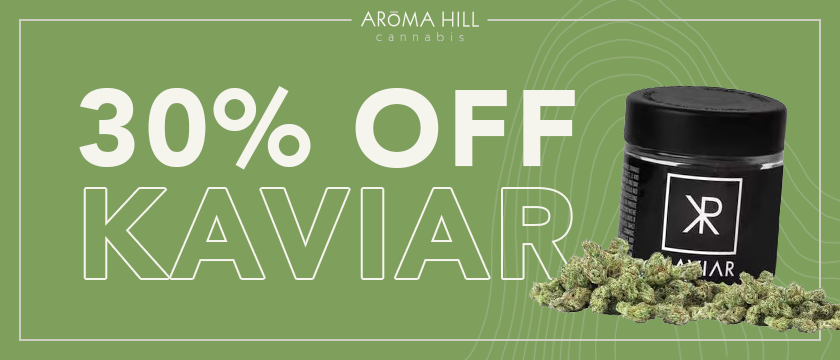 Cannabis Promo, Cannabis Sales, Cannabis Discounts, Cannabis on Sale, 30% off Kaviar