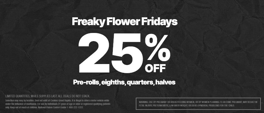 Cannabis Promo, Cannabis Sales, Cannabis Discounts, Cannabis on Sale, FLOWER FRIDAY - 25% OFF HALVES, QUARTERS, 8THS & PRE-ROLLS