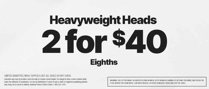 Cannabis Promo, Cannabis Sales, Cannabis Discounts, Cannabis on Sale, 2 FOR $40 HEAVYWEIGHT HEADS EIGHTHS