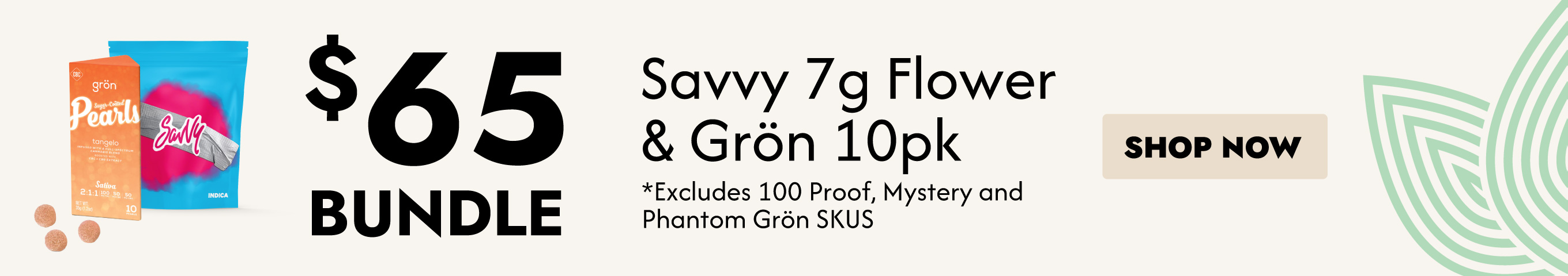 Cannabis Promo, Cannabis Sales, Cannabis Discounts, Cannabis on Sale,  $65 Bundle Savvy 7g Flower & Grön 10pk *Exclusions Apply