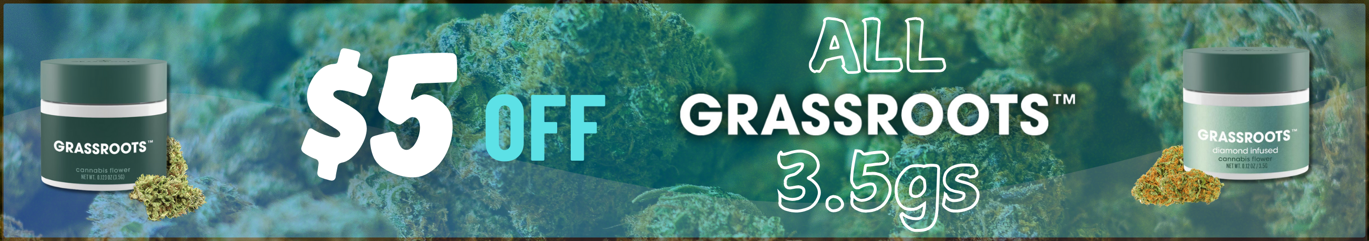 Cannabis Promo, Cannabis Sales, Cannabis Discounts, Cannabis on Sale, $5 Off Grassroots 3.5g!